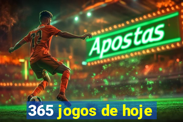 365 jogos de hoje